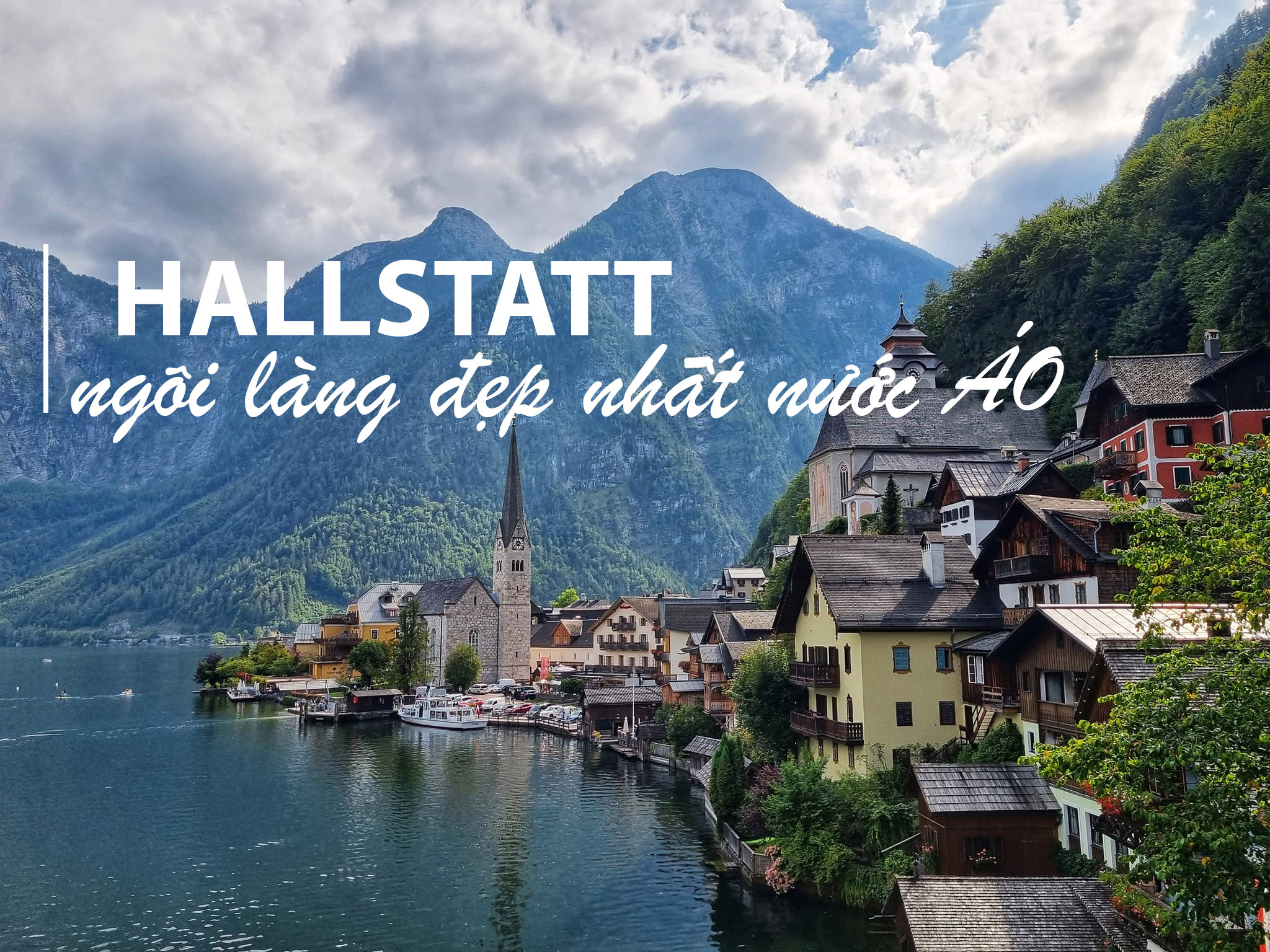 HALLSTATT | NGÔI LÀNG CỔ ĐẸP NHẤT NƯỚC ÁO