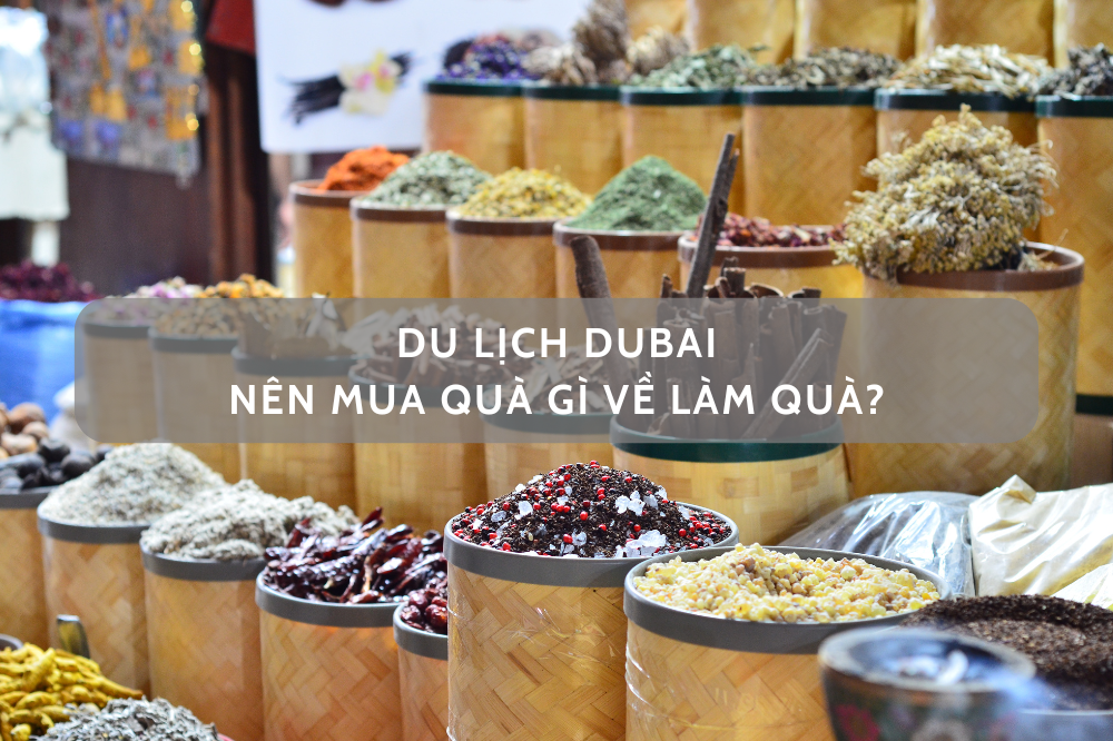 MUA GÌ LÀM QUÀ KHI ĐI DU LỊCH DUBAI