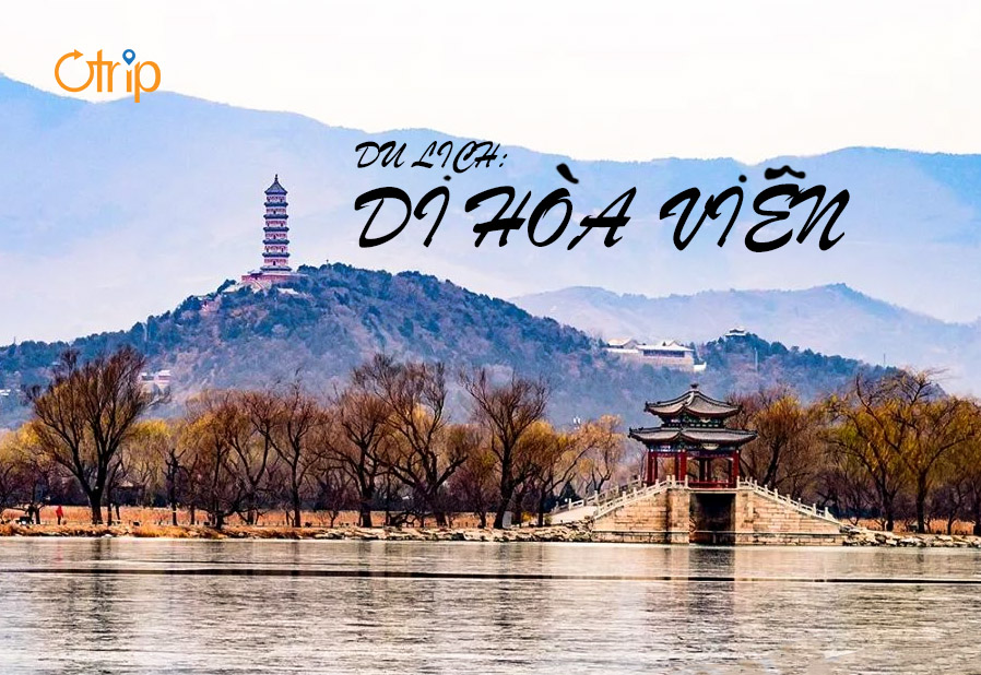 DI HÒA VIÊN – CÔNG TRÌNH NGHỆ THUẬT ĐỘC ĐÁO CỦA TRUNG QUỐC