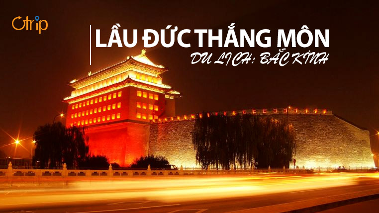 LẦU ĐỨC THẮNG MÔN: CỬA NGÕ QUAN TRỌNG CỦA THỦ ĐÔ BẮC KINH