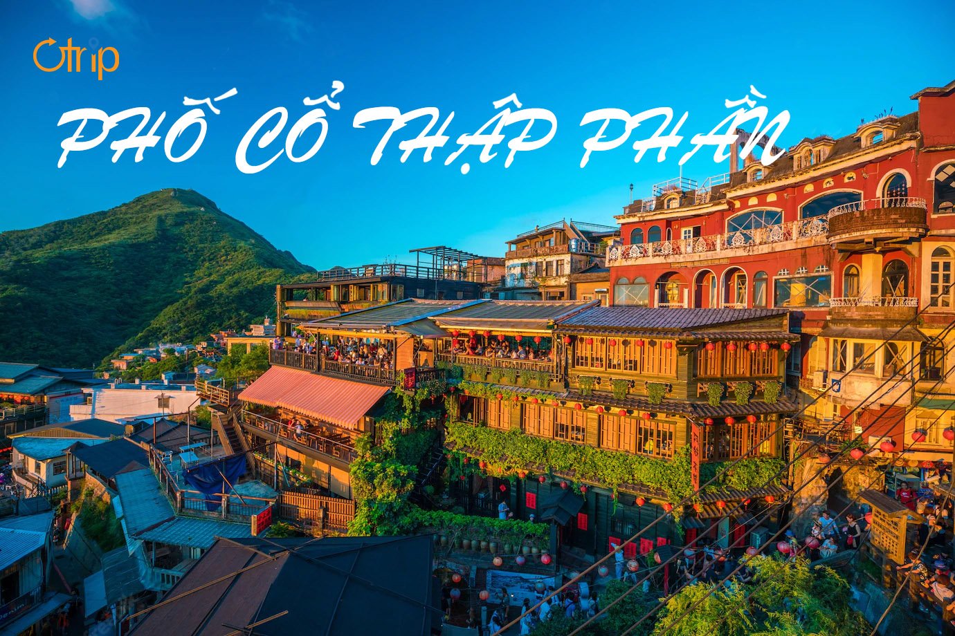 PHỐ CỔ THẬP PHẦN – ĐÀI LOAN: KHU PHỐ CỦA NHỮNG CHIẾC ĐÈN TRỜI