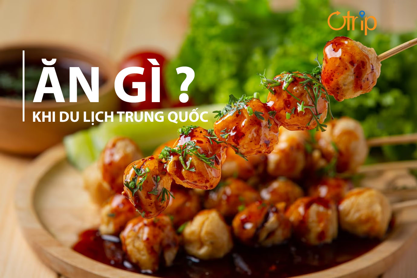 REVIEW ĂN GÌ KHI DU LỊCH TRUNG QUỐC