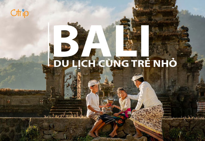 DU LỊCH BALI CÓ TRẺ NHỎ SẼ NHƯ THẾ NÀO?