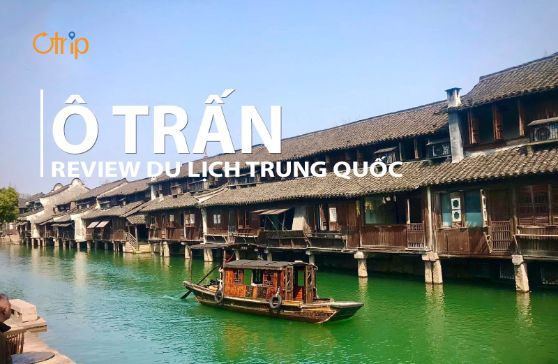 [REVIEW] Ô TRẤN – NGAO DU SÔNG NƯỚC GIANG NAM