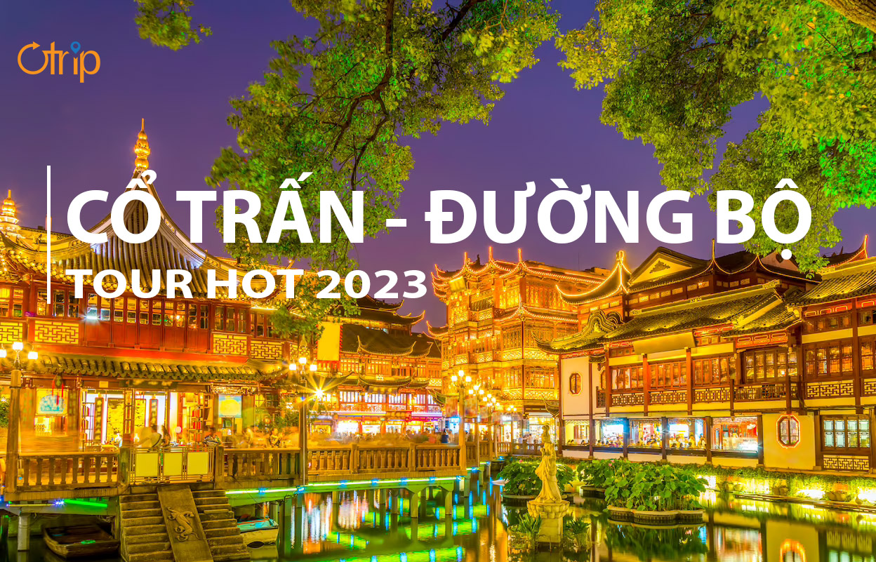 [REVIEW] KINH NGHIỆM ĐI ĐƯỜNG BỘ ĐẾN CỔ TRẤN TRUNG QUỐC