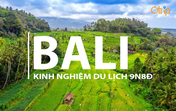 DU LỊCH BALI 9N8Đ KINH NGHIỆM TỪ A-Z