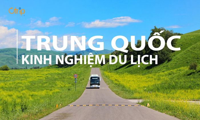 KINH NGHIỆM DU LỊCH TRUNG QUỐC