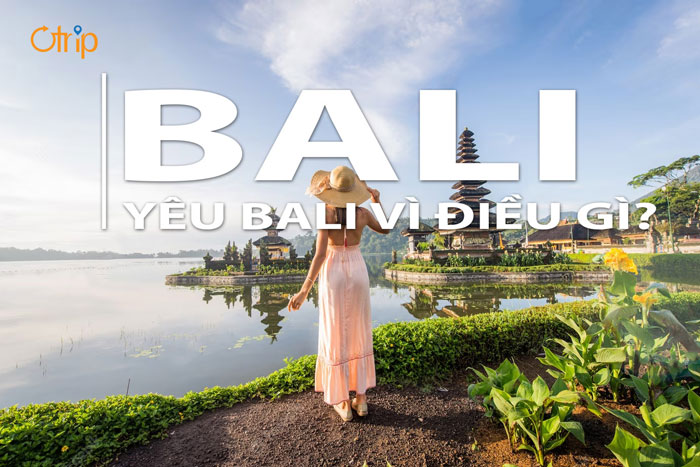BẠN YÊU BALI VÌ ĐIỀU GÌ?