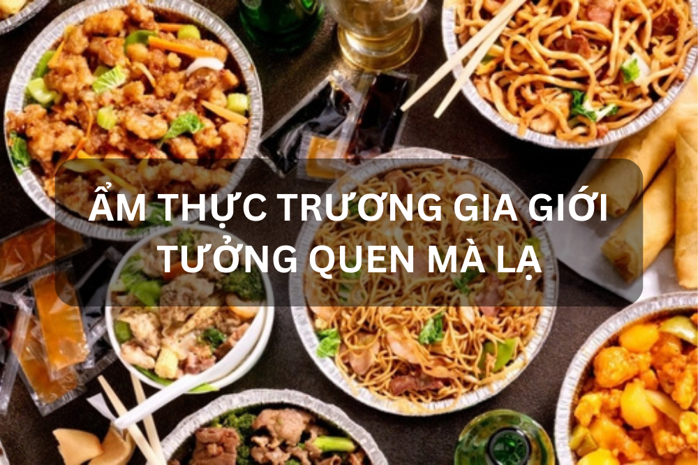 ẨM THỰC TRƯƠNG GIA GIỚI – TƯỞNG QUEN MÀ LẠ