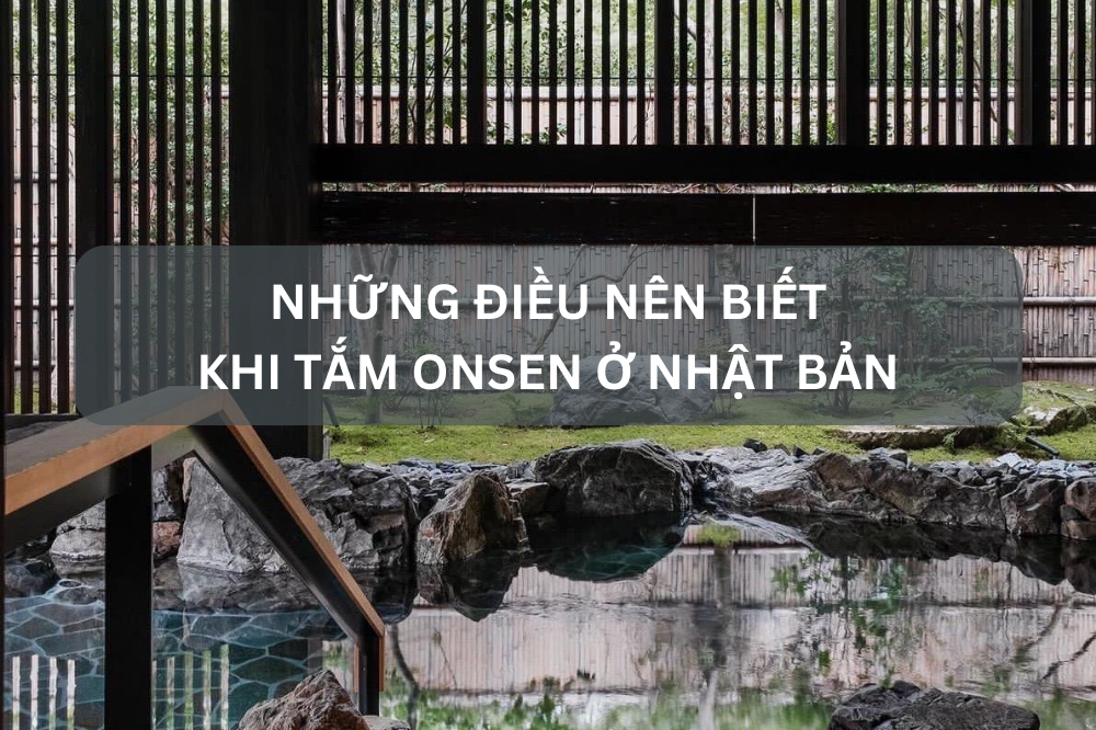 Những điều nên biết khi tắm Onsen ở Nhật Bản