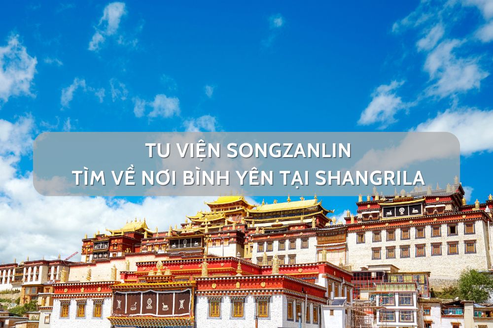 Tu viện Songzanlin – tìm về nơi bình yên tại Shangrila