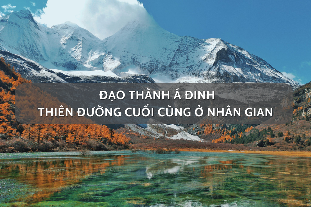 Đạo Thành Á Đinh – thiên đường cuối cùng ở nhân gian