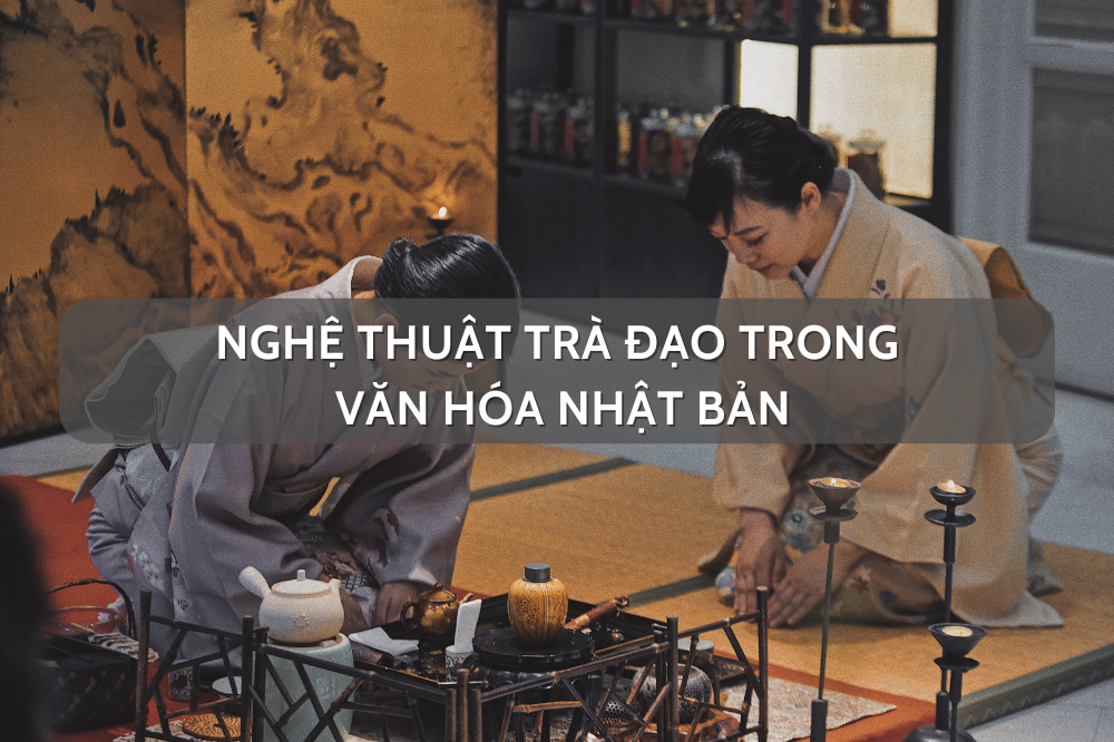 Nghệ thuật trà đạo trong văn hóa Nhật Bản