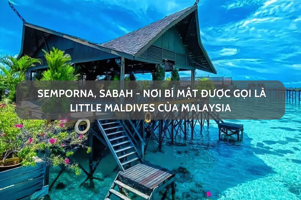 Semporna – nơi bí mật được gọi là Little Maldives ở Malaysia