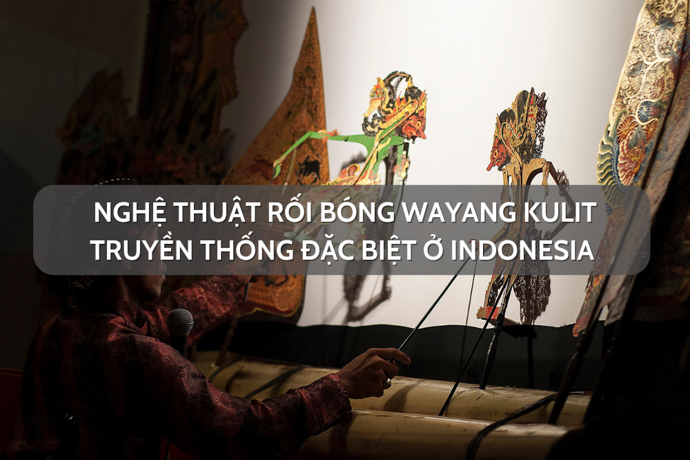 Nghệ thuật rối bóng Wayang Kulit truyền thống đặc biệt ở Indonesia