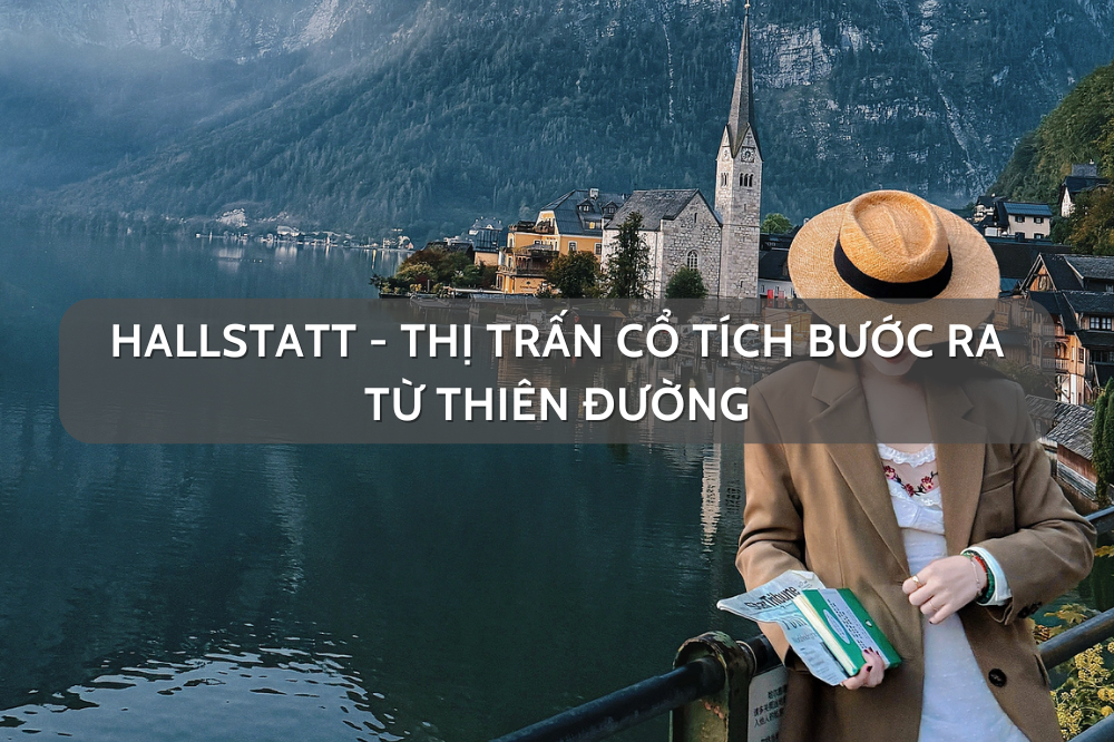 Hallstatt – Thị trấn cổ tích bước ra từ thiên đường