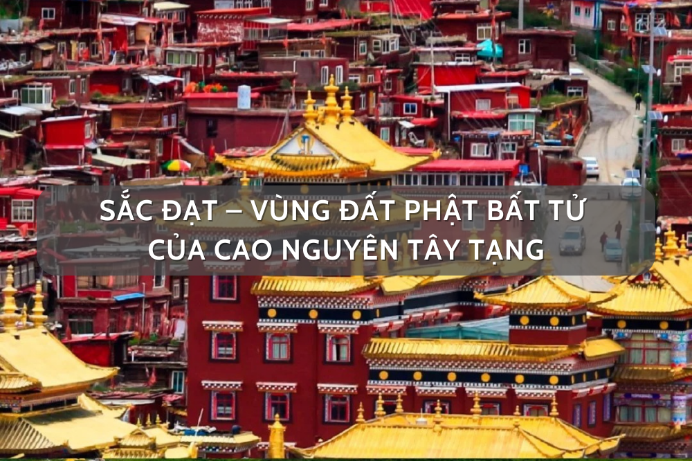 Sắc Đạt – Vùng đất phật bất tử của cao nguyên Tây Tạng
