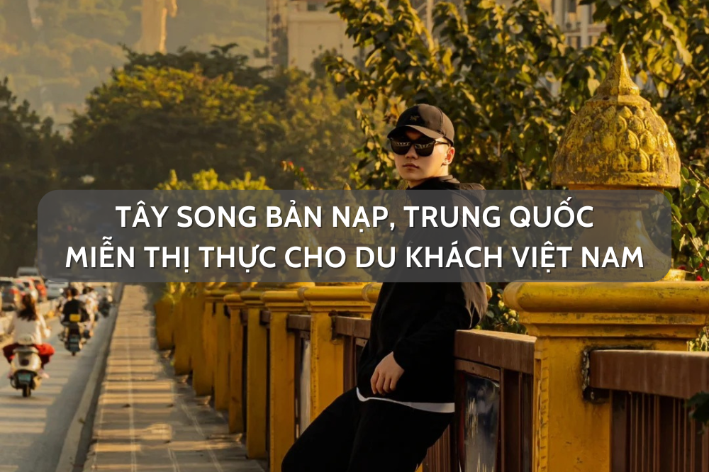 Tây Song Bản Nạp, Trung Quốc miễn thị thực cho du khách Việt Nam
