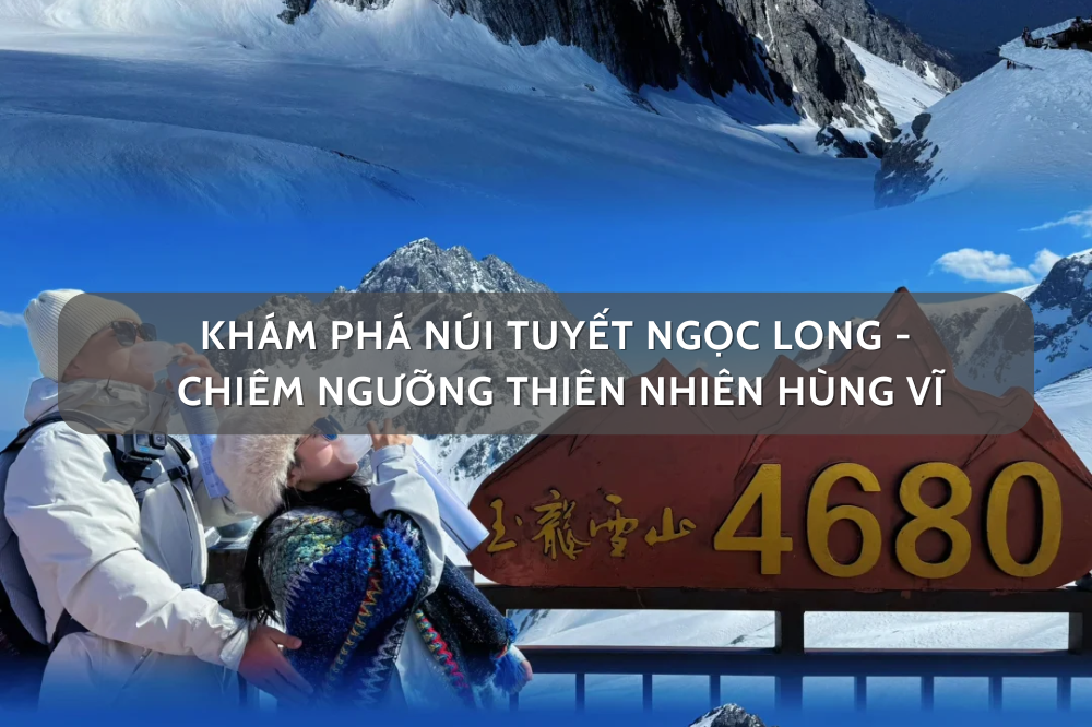 Khám phá núi tuyết Ngọc Long – chiêm ngưỡng thiên nhiên hùng vĩ